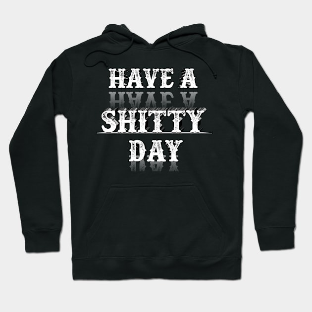 Have A Shitty Day 2020 Hoodie by perfect x Shopping